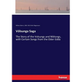 Völsunga Saga: The Story of the Volsungs and Niblungs, with Certain Songs from the Elder Edda
