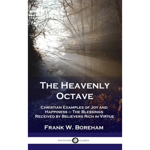 Heavenly Octave: Christian Examples of Joy and Happiness - The Blessings Received by Believers Rich in Virtue