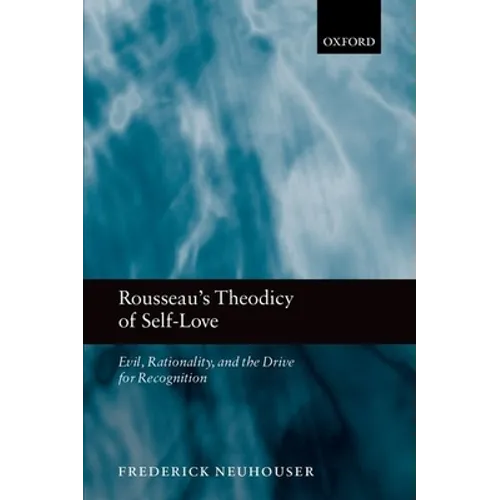 Rousseau's Theodicy of Self-Love: Evil, Rationality, and the Drive for Recognition