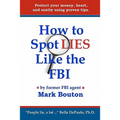 How to Spot Lies Like the FBI: Protect your money, heart, and sanity using proven tips.