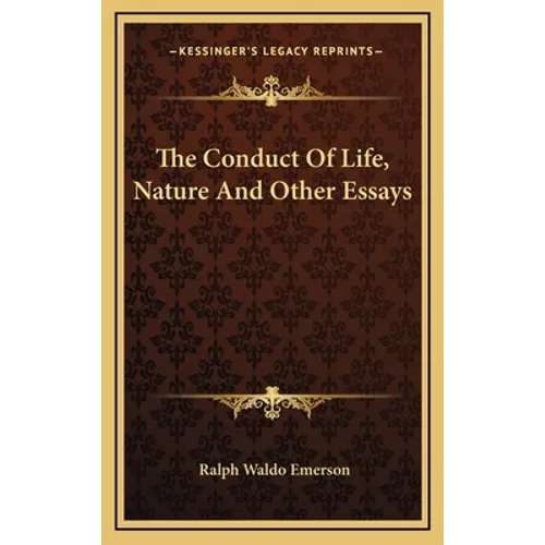 The Conduct Of Life, Nature And Other Essays