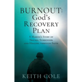Burnout: God's Recovery Plan: A Marine's Story of Trauma, Surrender, and Healing through Faith