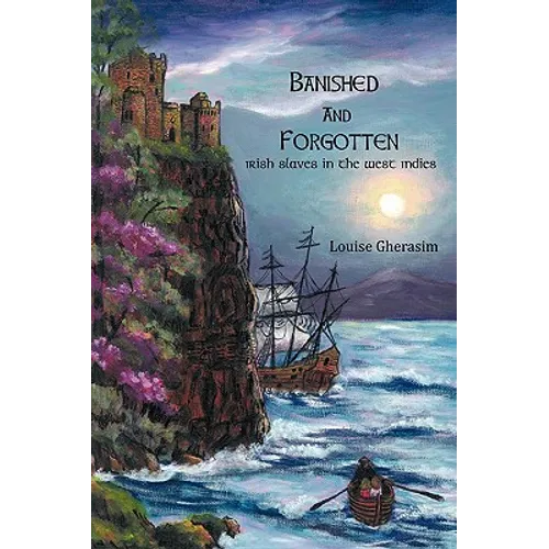 Banished and Forgotten: Irish Slaves in the West Indies
