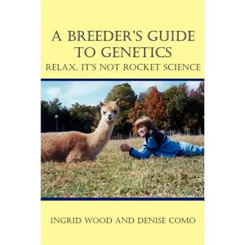 A Breeder's Guide to Genetics: Relax, It's Not Rocket Science