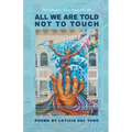 All We Are Told Not to Touch