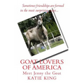 Goat Lovers of America: The story of life, friendships and Jenny the goat.