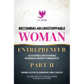 Becoming An Unstoppable Woman Entrepreneur Part 2