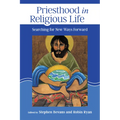 Priesthood in Religious Life: Searching for New Ways Forward