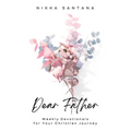Dear Father: Weekly Devotionals for Your Christian Journey