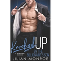 Knocked Up by the Billionaire's Son: A Secret Baby Romance