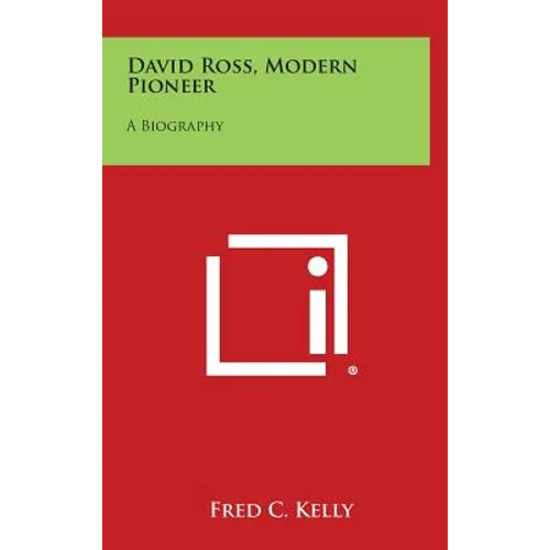 David Ross, Modern Pioneer: A Biography