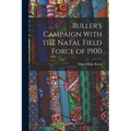 Buller's Campaign With the Natal Field Force of 1900