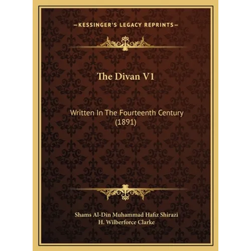 The Divan V1: Written In The Fourteenth Century (1891)