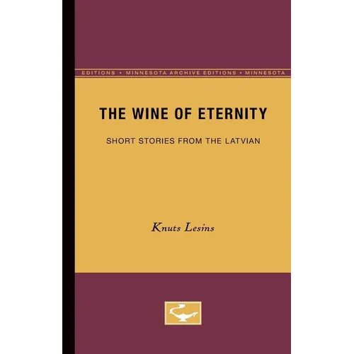 The Wine of Eternity: Short Stories from the Latvian
