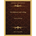 Two Slatterns And A King: A Moral Interlude