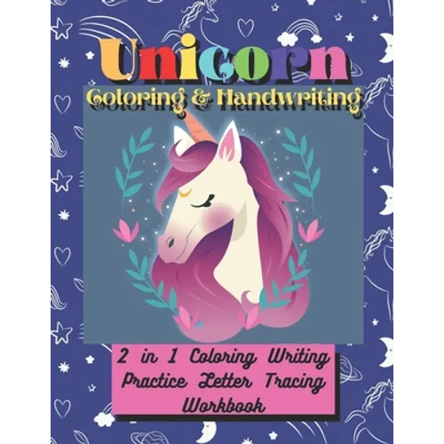 Unicorn Coloring & Handwriting 2 in 1 Coloring Writing Practice letter Tracing Workbook: Kids Unicorn Animal letter Coloring and Tracing for Boys and