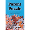 Parent Puzzle: A to Z Guide on Assembling Care for Your Parents