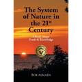 The System of Nature in the 21st Century: A Book About Truth & Knowledge
