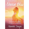 Choose Bliss: The Power and Practice of Joy and Contentment