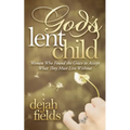 God's Lent Child: Women Who Found the Grace to Accept What They Must Live Without