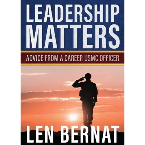 Leadership Matters: Advice from a Career USMC Officer