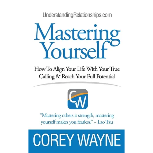 Mastering Yourself, How To Align Your Life With Your True Calling & Reach Your Full Potential