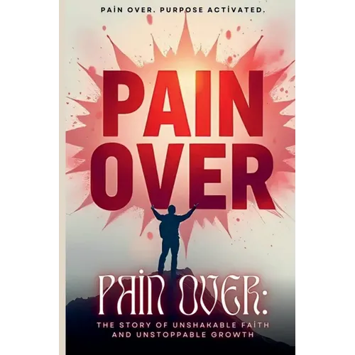 Pain Over: Pain Over. Purpose Activated.
