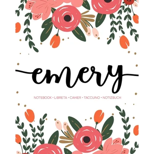 Emery: Notebook - Libreta - Cahier - Taccuino - Notizbuch: 110 pages paginas seiten pagine: Modern Florals First Name Noteboo