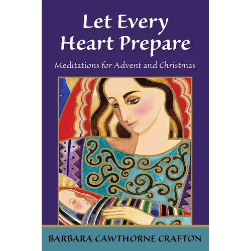 Let Every Heart Prepare: Meditations for Advent and Christmas