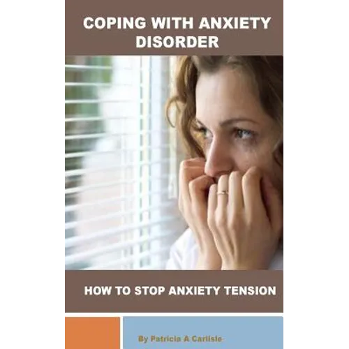 Coping with Anxiety Disorder: How to stop Anxiety Tension