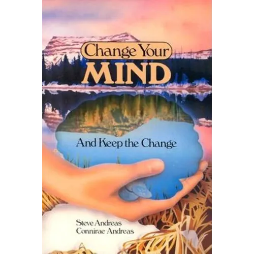 Change Your Mind - and Keep the Change: Advanced NLP Submodalities Interventions