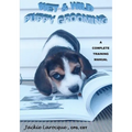 Wet & Wild Puppy Grooming; A complete training manual