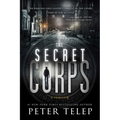 The Secret Corps: A Thriller