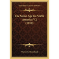 The Stone Age In North America V2 (1910)