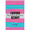 Loving Kenny: My Journey Supporting My Transgender Son