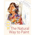 The Natural Way to Paint: Rendering the Figure in Watercolor Simply and Beautifully