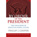 By Order of the President: The Use and Abuse of Executive Direct Action