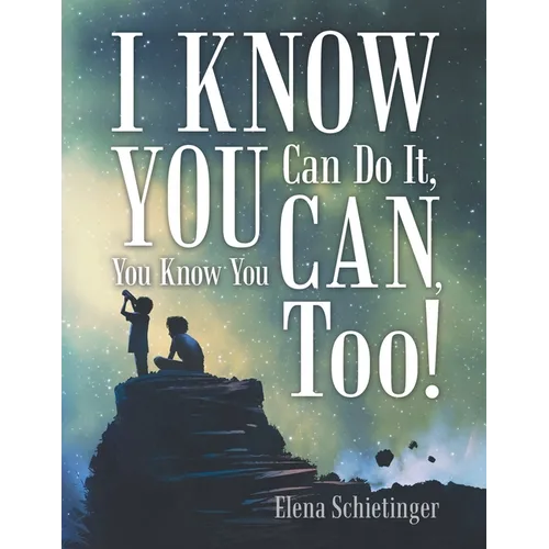 I Know You Can Do It, You Know You Can, Too!