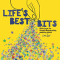 Life's Best Bits: Little Joys for Those Desperately Seeking Good