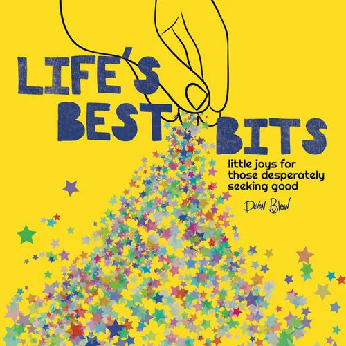 Life's Best Bits: Little Joys for Those Desperately Seeking Good