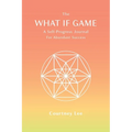 The What If Game: A Self-Progress Journal for Abundant Success