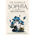 The Gospel of Sophia: Sophia Christos Initiation