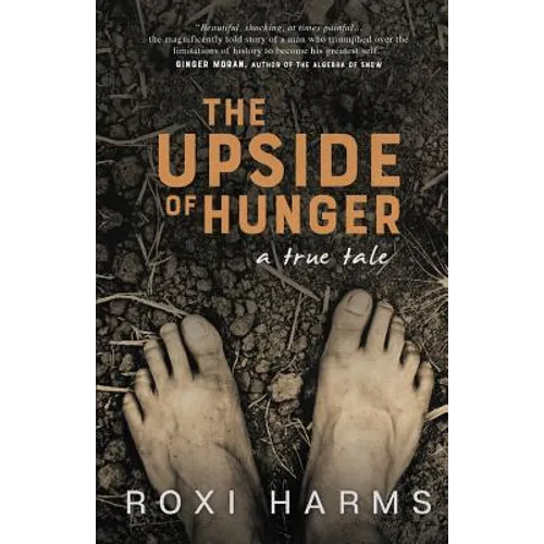 The Upside of Hunger: A True Tale