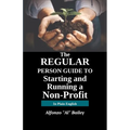 The Regular Person Guide to Starting and Running a Non-Profit