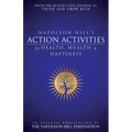 Napoleon Hill's Action Activities for Health, Wealth and Happiness: An Official Publication of the Napoleon Hill Foundation(r)