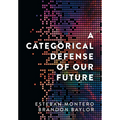 A Categorical Defense of Our Future