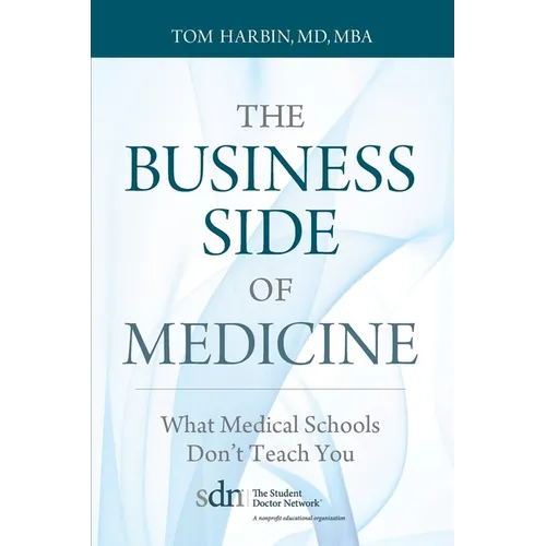 The Business Side of Medicine: What Medical Schools Don't Teach You