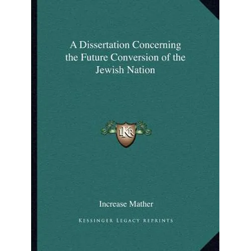 A Dissertation Concerning the Future Conversion of the Jewish Nation