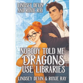 Nobody Told Me Dragons Use Libraries