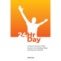 24HrDay: A Cancer Survivor's Raw Journey into Healing, Hope, and Human Potential